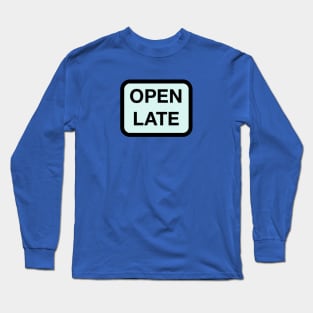 Open Late Long Sleeve T-Shirt